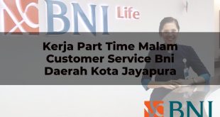 kerja part time malam customer service bni daerah kota jayapura 1751110602