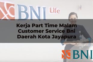 kerja part time malam customer service bni daerah kota jayapura 1751110602
