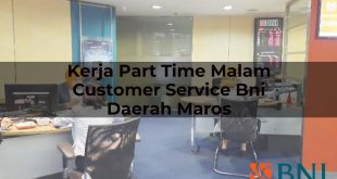 kerja part time malam customer service bni daerah maros 1751110013
