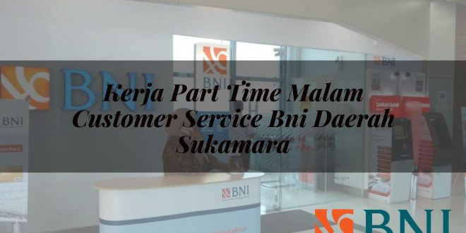 kerja part time malam customer service bni daerah sukamara 1751098638