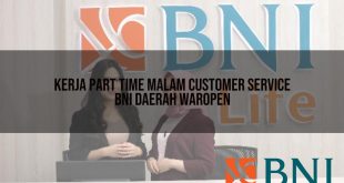 kerja part time malam customer service bni daerah waropen 1751102278