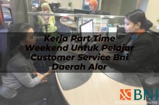 kerja part time weekend untuk pelajar customer service bni daerah alor 1751107049