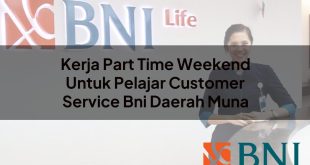 kerja part time weekend untuk pelajar customer service bni daerah muna 1751095990