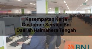 kesempatan kerja customer service bni daerah halmahera tengah 1751091783