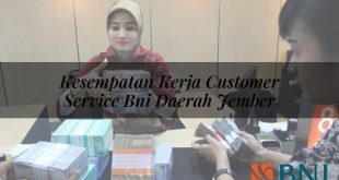 kesempatan kerja customer service bni daerah jember 1751097019