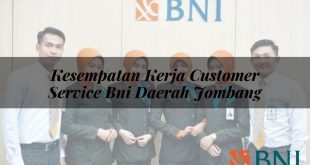 kesempatan kerja customer service bni daerah jombang 1751105077