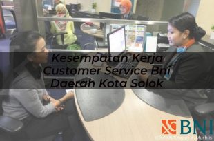 kesempatan kerja customer service bni daerah kota solok 1751124777