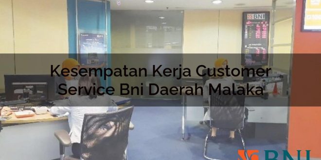 kesempatan kerja customer service bni daerah malaka 1751101732