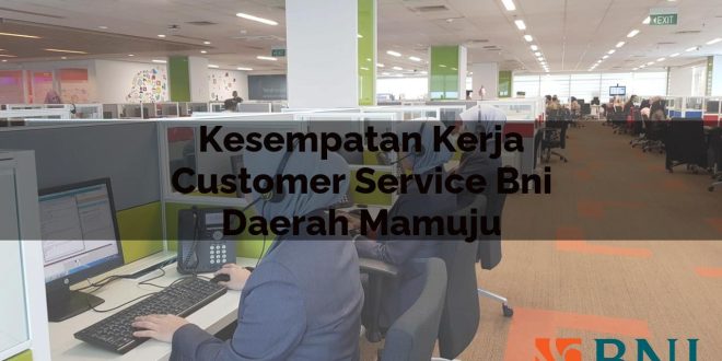 kesempatan kerja customer service bni daerah mamuju 1751110674