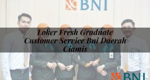 loker fresh graduate customer service bni daerah ciamis 1751116448