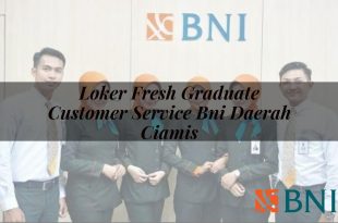 loker fresh graduate customer service bni daerah ciamis 1751116448