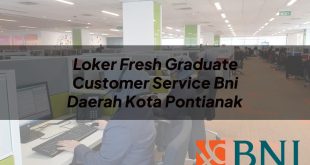 loker fresh graduate customer service bni daerah kota pontianak 1751112494
