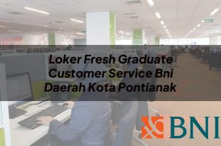 loker fresh graduate customer service bni daerah kota pontianak 1751112494