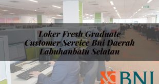 loker fresh graduate customer service bni daerah labuhanbatu selatan 1751092122