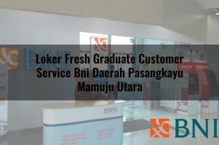 loker fresh graduate customer service bni daerah pasangkayu mamuju utara 1751092451