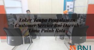 loker tanpa pengalaman customer service bni daerah lima puluh kota 1751098802
