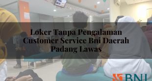 loker tanpa pengalaman customer service bni daerah padang lawas 1751103423