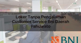 loker tanpa pengalaman customer service bni daerah pahuwato 1751094630