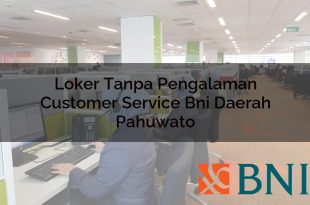 loker tanpa pengalaman customer service bni daerah pahuwato 1751094630