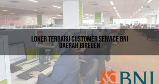loker terbaru customer service bni daerah bireuen 1751096189