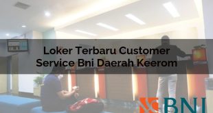loker terbaru customer service bni daerah keerom 1751088549