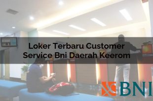 loker terbaru customer service bni daerah keerom 1751088549