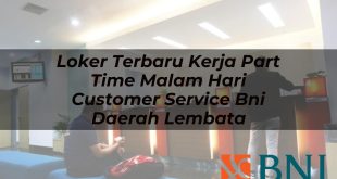 loker terbaru kerja part time malam hari customer service bni daerah lembata 1751180873