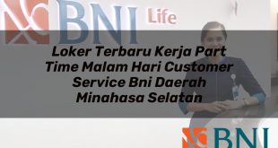 loker terbaru kerja part time malam hari customer service bni daerah minahasa selatan 1751102580