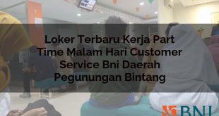 loker terbaru kerja part time malam hari customer service bni daerah pegunungan bintang 1751180812