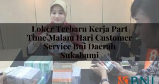 loker terbaru kerja part time malam hari customer service bni daerah sukabumi 1751102403