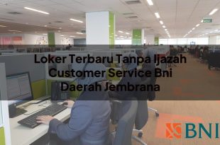 loker terbaru tanpa ijazah customer service bni daerah jembrana 1751107839