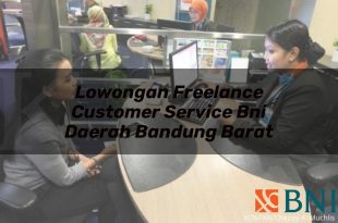 lowongan freelance customer service bni daerah bandung barat 1751115711
