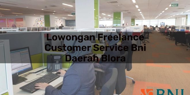 lowongan freelance customer service bni daerah blora 1751091535