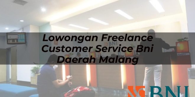 lowongan freelance customer service bni daerah malang 1751107239