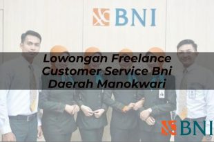 lowongan freelance customer service bni daerah manokwari 1751087394