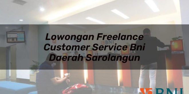 lowongan freelance customer service bni daerah sarolangun 1751093763