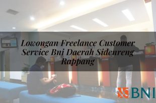 lowongan freelance customer service bni daerah sidenreng rappang 1751175925