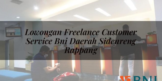 lowongan freelance customer service bni daerah sidenreng rappang 1751175925