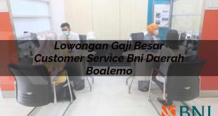 lowongan gaji besar customer service bni daerah boalemo 1751103771