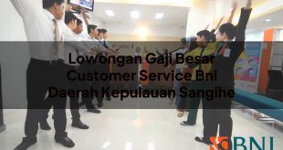lowongan gaji besar customer service bni daerah kepulauan sangihe 1751089893