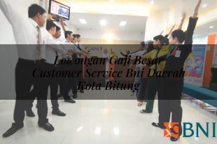 lowongan gaji besar customer service bni daerah kota bitung 1751118671