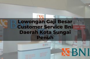 lowongan gaji besar customer service bni daerah kota sungai penuh 1751109421
