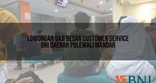 lowongan gaji besar customer service bni daerah polewali mandar 1751102849