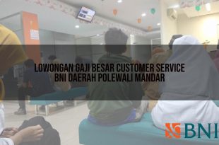lowongan gaji besar customer service bni daerah polewali mandar 1751102849