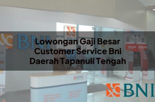 lowongan gaji besar customer service bni daerah tapanuli tengah 1751087931