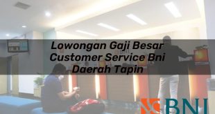 lowongan gaji besar customer service bni daerah tapin 1751097969