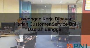 lowongan kerja dibayar harian customer service bni daerah banggai 1751109479