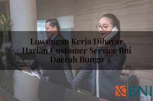 lowongan kerja dibayar harian customer service bni daerah bungo 1751090452