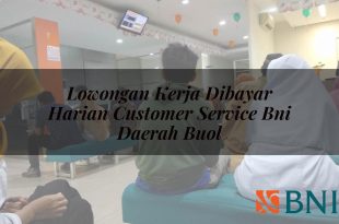 lowongan kerja dibayar harian customer service bni daerah buol 1751113795