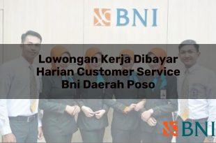 lowongan kerja dibayar harian customer service bni daerah poso 1751117459